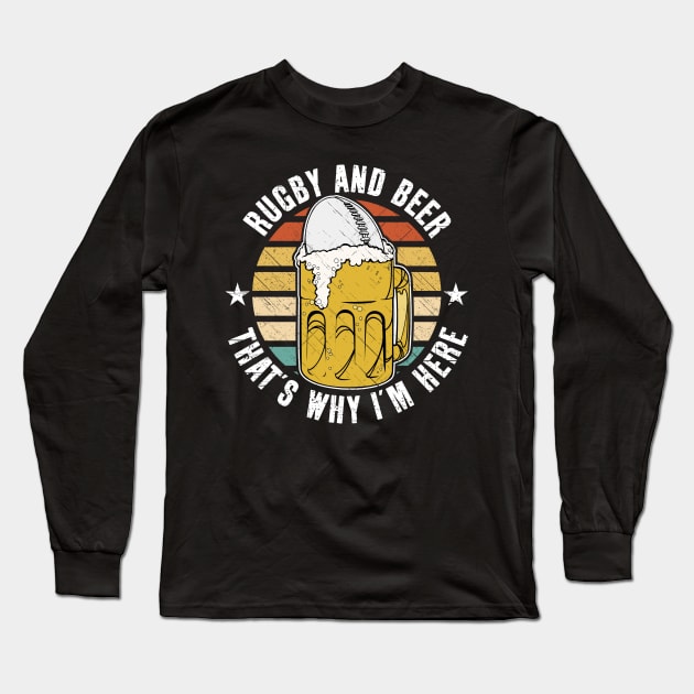 Rugby And Beer That's Why I'm Here Long Sleeve T-Shirt by RadStar